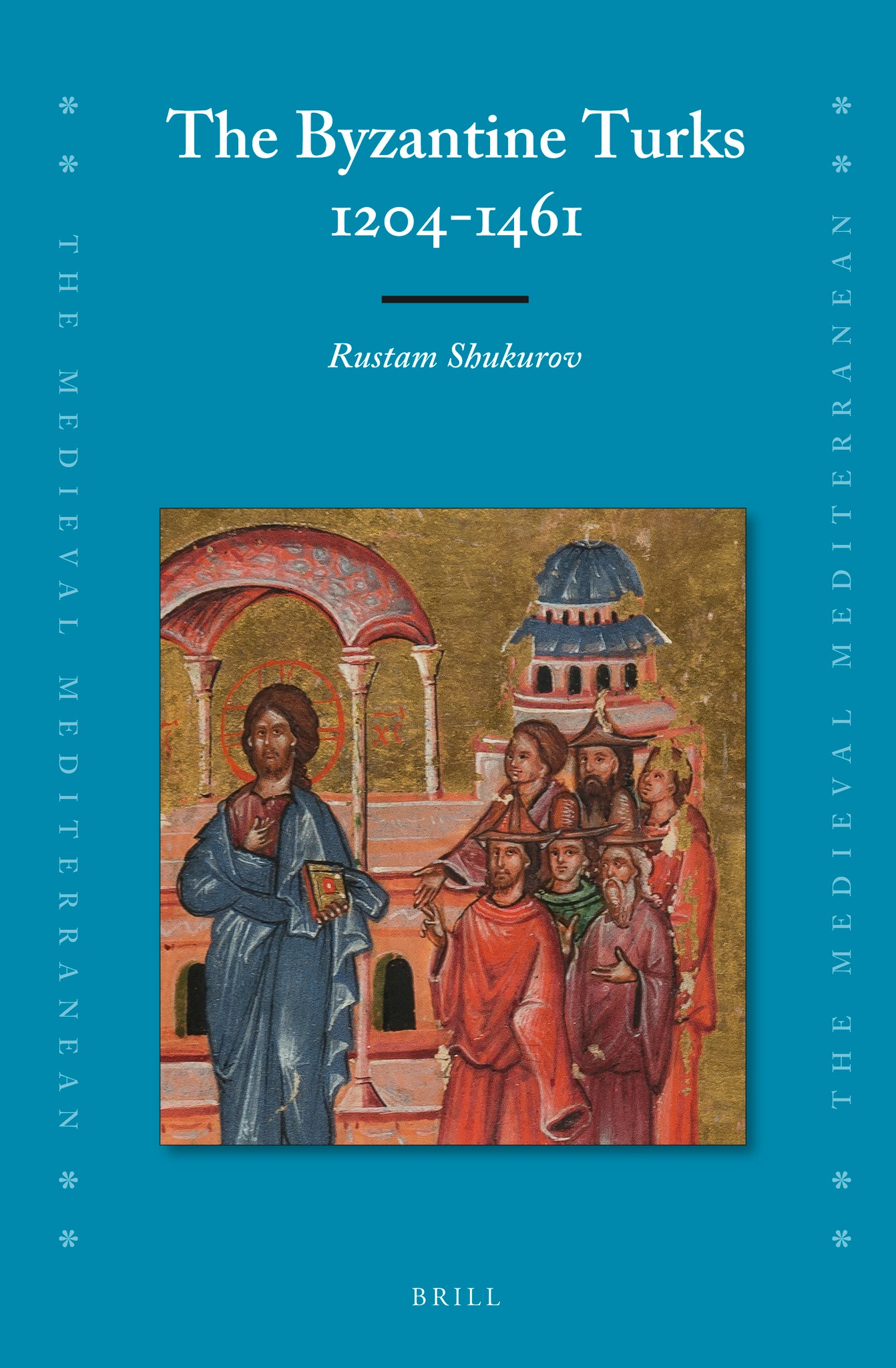 Cover image for The Byzantine Turks, 1204-1461 ISBN 9789004305120